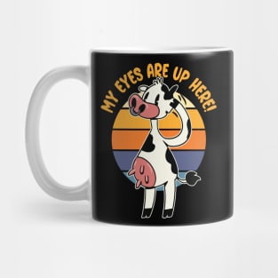 My Eyes are up Here! - Funny Cow Udders Graphic Mug